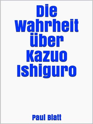 cover image of Die Wahrheit über Kazuo Ishiguro
